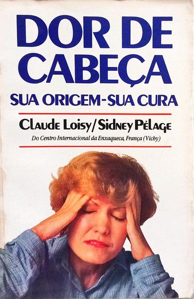 DOR DE CABEÇA: SUA ORIGEM, SUA CURA.