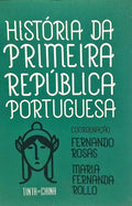 HISTÓRIA DA PRIMEIRA REPÚBLICA PORTUGUESA. [3.ª EDIÇÃO]