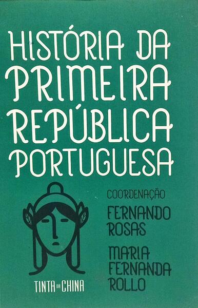 HISTÓRIA DA PRIMEIRA REPÚBLICA PORTUGUESA. [3.ª EDIÇÃO]