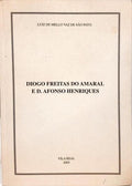 DIOGO FREITAS DO AMARL E D. AFONSO HENRIQUES.