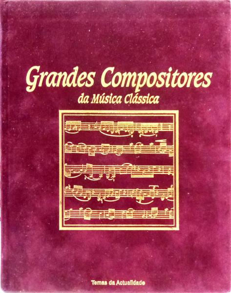 GRANDES COMPOSITORES DA MÚSICA CLÁSSICA. [5 VOLS.]