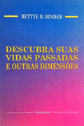 DESCUBRA SUAS VIDAS PASSADAS E OUTRAS DIMENSÕES.