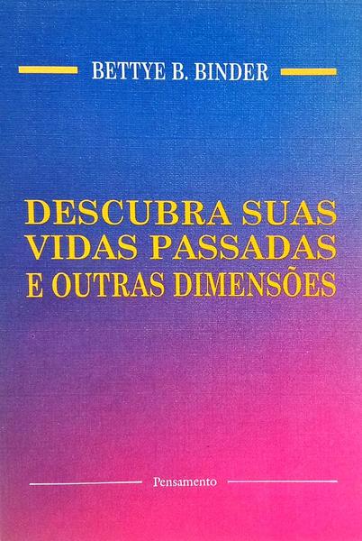 DESCUBRA SUAS VIDAS PASSADAS E OUTRAS DIMENSÕES.