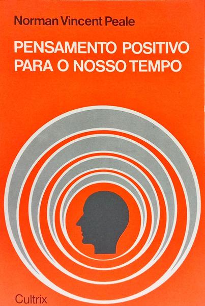 O PODER DO PENSAMENTO POSITIVO PARA O NOSSO TEMPO.