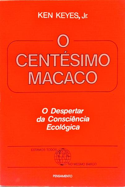 O CENTÉSIMO MACACO: O DESPERTAR DA CONSCIÊNCIA ECOLÓGICA.