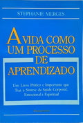 A VIDA COM UM PROCESSO DE APRENDIZADO.