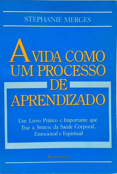 A VIDA COM UM PROCESSO DE APRENDIZADO.