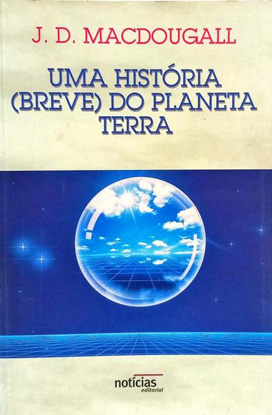 UMA HISTÃ“RIA (BREVE) DO PLANETA TERRA: MONTANHAS, MAMÃFEROS, FOGO E GELO. [1.Âª EDIÃ‡ÃƒO]