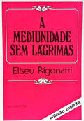A MEDIUNIDADE SEM LÁGRIMAS. [1.ª EDIÇÃO]
