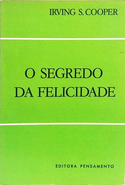 O SEGREDO DA FELICIDADE.