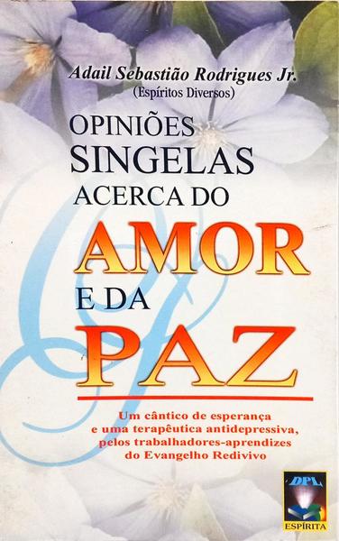 OPINIÕES SINGELAS ACERCA DO AMOR E DA PAZ.