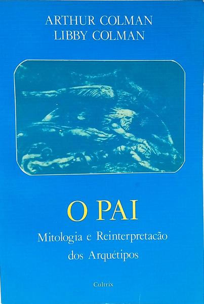 O PAI: MITOLOGIA E PAPÉIS EM MUTAÇÃO.