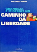 GRANDEZA E MISÉRIAS DO CAMINHO DA LIBERDADE. [2.ª EDIÇÃO]