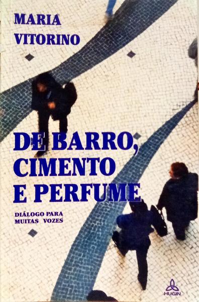 DE BARRO, CIMENTO E PERFUME. [1.ª EDIÇÃO]