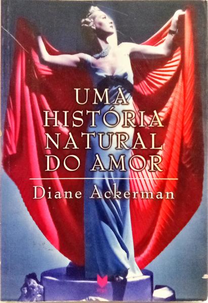 UMA HISTÓRIA NATURAL DO AMOR. [1.ª EDIÇÃO]