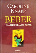 BEBER: UMA HISTÓRIA DE AMOR. [1.ª EDIÇÃO]
