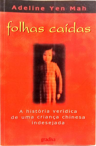 FOLHAS CAÍDAS, A HISTÓRIA VERÍDICA DE UMA CRIANÇA CHINESA INDESEJADA. [2.ª EDIÇÃO]