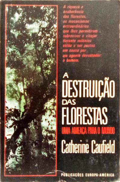 A DESTRUIÇÃO DAS FLORESTAS, UMA AMEAÇA PARA O MUNDO.
