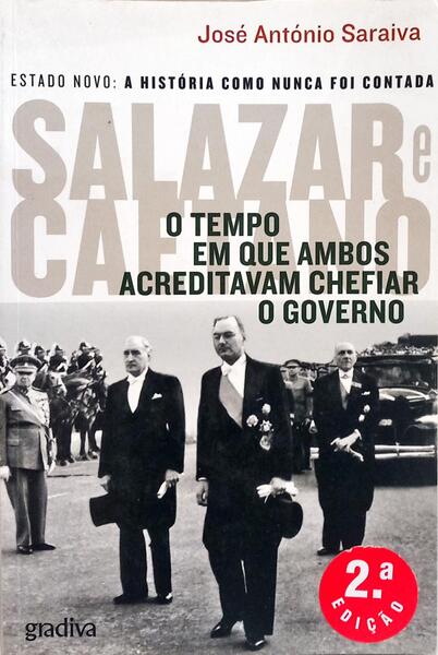 SALAZAR E CAETANO: O TEMPO EM QUE AMBOS ACREDITAVAM CHEFIAR O GOVERNO.