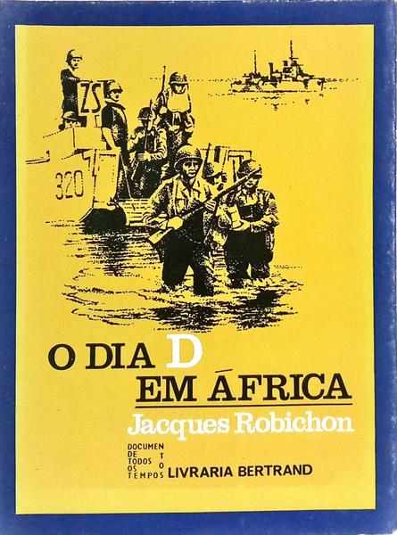 O DIA D EM ÁFRICA: O DESEMBARQUE ALIADO DE 8 DE NOVEMBRO DE 1942.