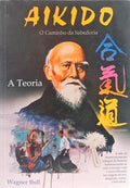 AIKIDO: O CAMINHO DA SABEDORIA.