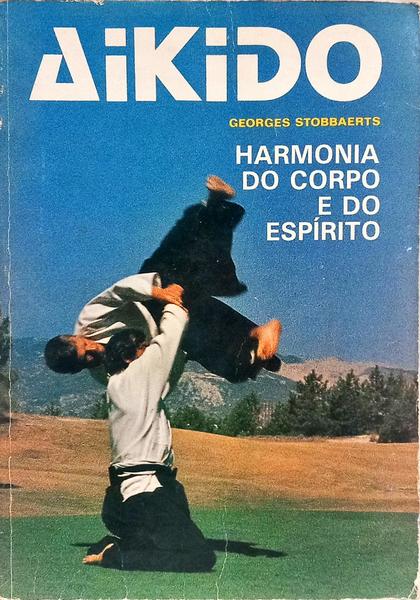 AIKIDO: HARMONIA DO CORPO E DO ESPÍRITO.
