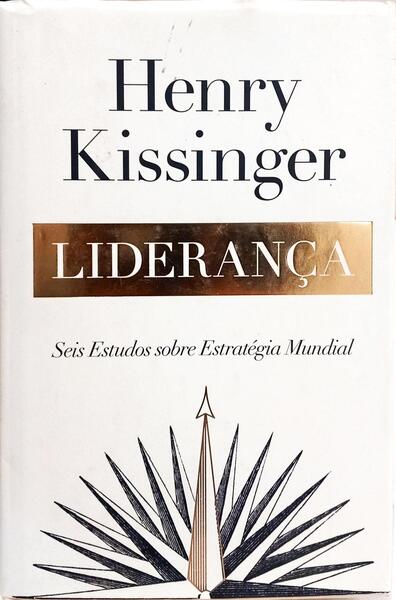 LIDERANÇA: SEIS ESTUDOS SOBRE ESTRÁTÉGIA MUNDIAL. [1.ª EDIÇÃO]