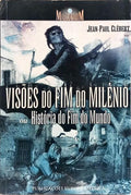 VISÕES DO FIM DO MILÉNIO OU HISTÓRIA DO FIM DO MUNDO.