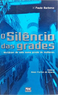 O SILÊNCIO DAS GRADES. [1.ª EDIÇÃO]