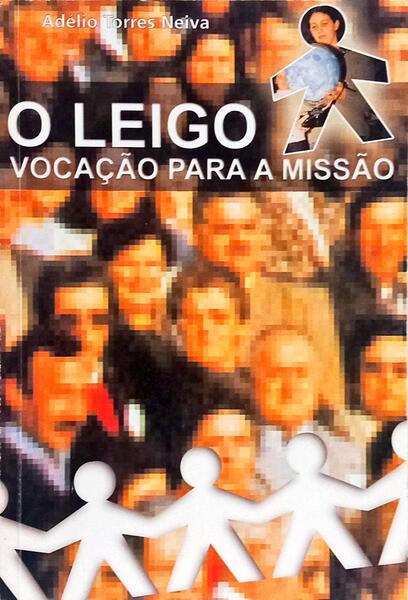 O LEIGO: VOCAÇÃO PARA A MISSÃO.