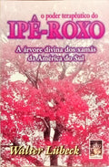 O PODER TERAPÊUTICO DO IPÊ-ROXO.