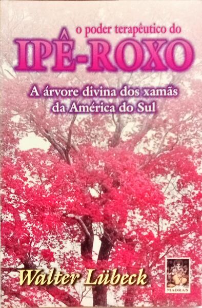 O PODER TERAPÊUTICO DO IPÊ-ROXO.
