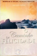 O CAMINHO DA FELICIDADE.