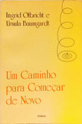 UM CAMINHO PARA COMEÇAR DE NOVO. [1.ª EDIÇÃO]