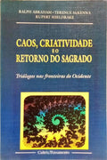 CAOS, CRIATIVIDADE E O RETORNO DO SAGRADO.