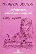 VIAGEM ASTRAL, PROJECIONISMO.