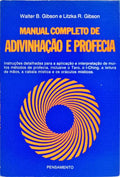 MANUAL COMPLETO DE ADIVINHAÇÃO E PROFECIA. [3.ª EDIÇÃO]