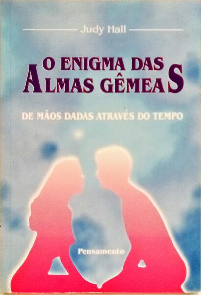 O ENIGMA DAS ALMAS GÊMEAS.