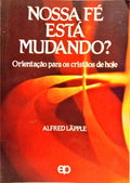 NOSSA FÉ ESTÁ MUDANDO? [2.ª EDIÇÃO]