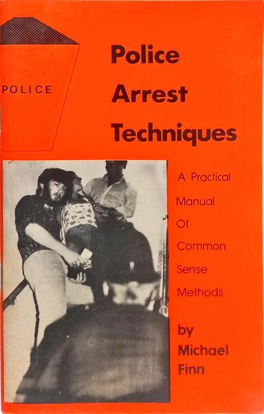 POLICE ARREST TECHNIQUES, A WAY OF THINKING.
