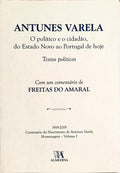 ANTUNES VARELA, O POLÍTICO E O CIDADÃO, DO ESTADO NOVO AO PORTUGAL DE HOJE.