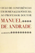 CICLO DE CONFERÊNCIAS EM HOMENAGEM PÓSTUMA AO PROF. DOUTOR MANUEL DE ANDRADE.