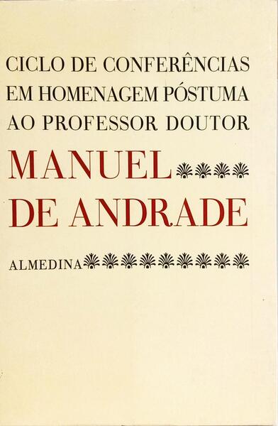 CICLO DE CONFERÊNCIAS EM HOMENAGEM PÓSTUMA AO PROF. DOUTOR MANUEL DE ANDRADE.
