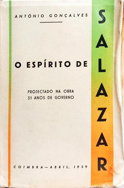 O ESPIRITO DE SALAZAR PROJECTADO NA OBRA 31 ANOS DE GOVERNO. [VOL. I, DEDICATÓRIA DO AUTOR]