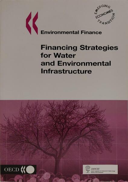FINANCING STRATEGIES FOR WATER AND ENVIRONMENTAL INFRASTRUCTURE.