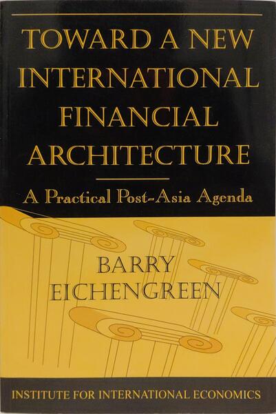 TOWARD A NEW INTERNATIONAL FINANCIAL ARCHITECTURE.