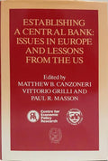 ESTABLISHING A CENTRAL BANK: ISSUES IN EUROPE AND LESSONS FROM THE US.