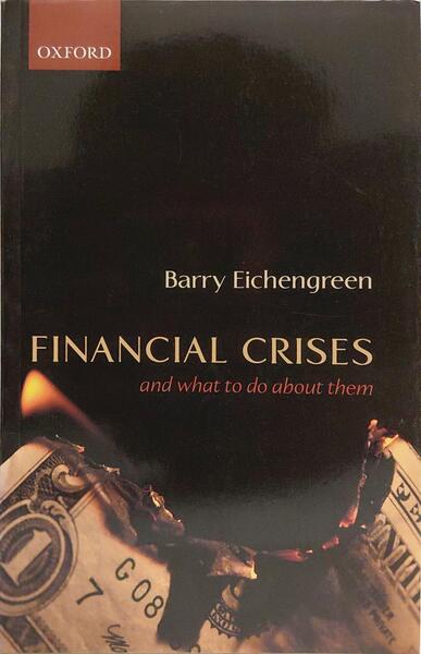 FINANCIAL CRISES, AND WHAT TO DO ABOUT THEM.