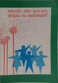 ESCOLA NÃO SEXISTA: UTOPIA OU REALIDADE?