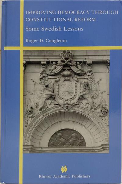 IMPROVING DEMOCRACY THROUGH CONSTITUTIONAL REFORM: SOME SWEDISH LESSONS.
